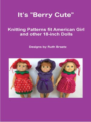 cover image of It's Berry Cute, Knitting Patterns fit American Girl and other 18-Inch Dolls